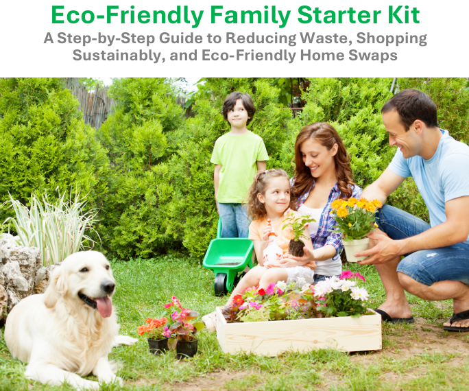 Eco-Friendly Family Living Starter Kit.